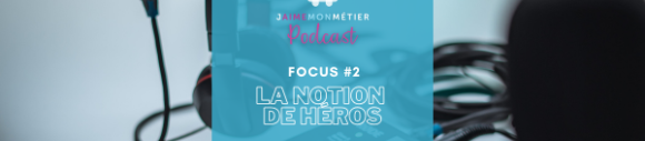 Podcast : la notion de héros dans les métiers du Non-Marchand